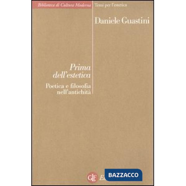 Prima dell'estetica. Poetica e filosofia nell'antichità