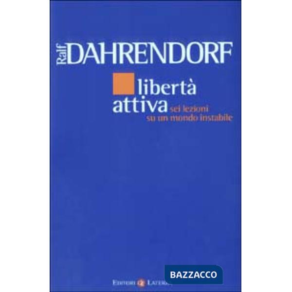 Libertà attiva. Sei lezioni su un mondo instabile