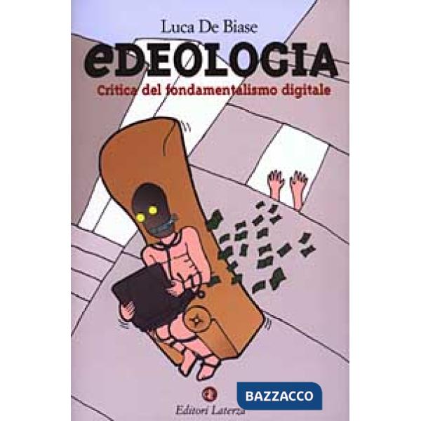 Edeologia. Critica del fondamentalismo digitale