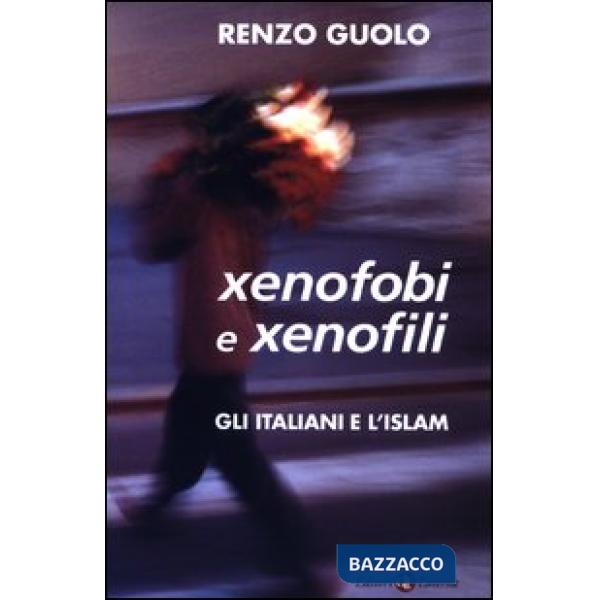 Xenofobi e xenofili. Gli italiani e l'Islam