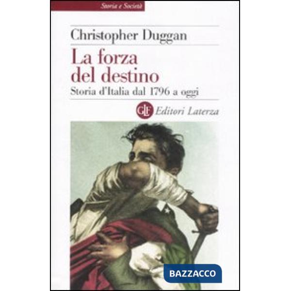 Forza del destino. Storia d'Italia dal 1796 a oggi (La)