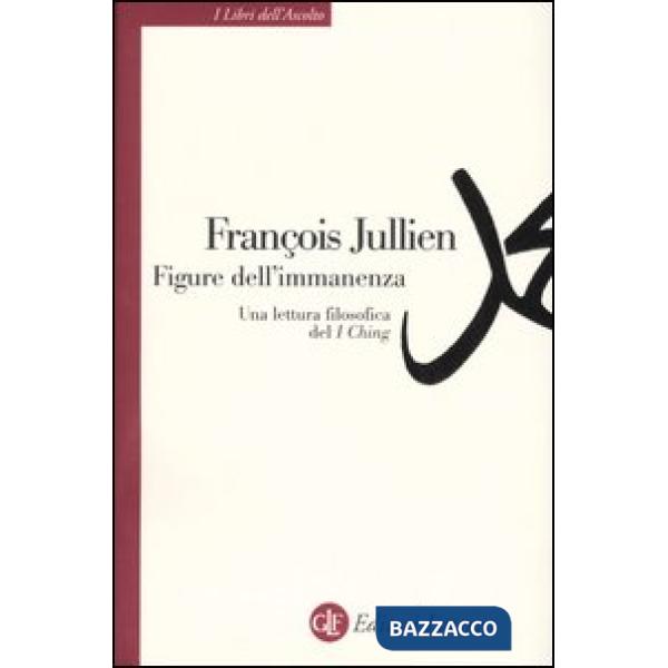 Figure dell'immanenza. Una lettura filosofica del I Ching