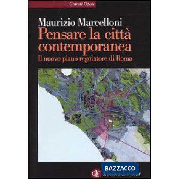 Pensare la città contemporanea. Il nuovo piano regolatore di Roma