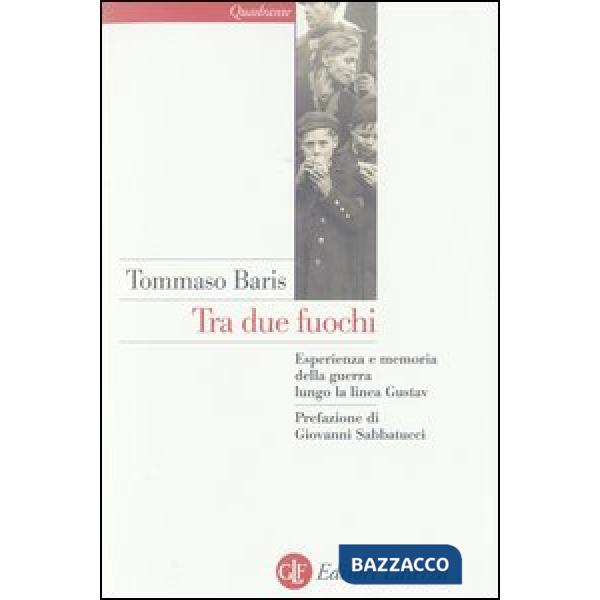Tra due fuochi. Esperienza e memoria della guerra lungo la linea Gustav