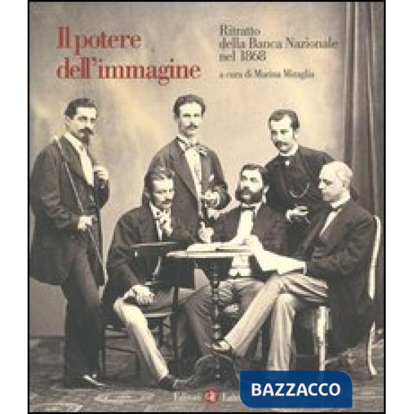 Potere dell'immagine. Ritratto della Banca Nazionale nel 1868 (Il). Vol. 14