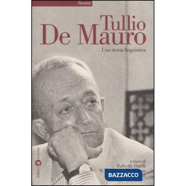 Tullio De Mauro. Una storia linguistica. Atti del seminario (Roma, 25 marzo 2002