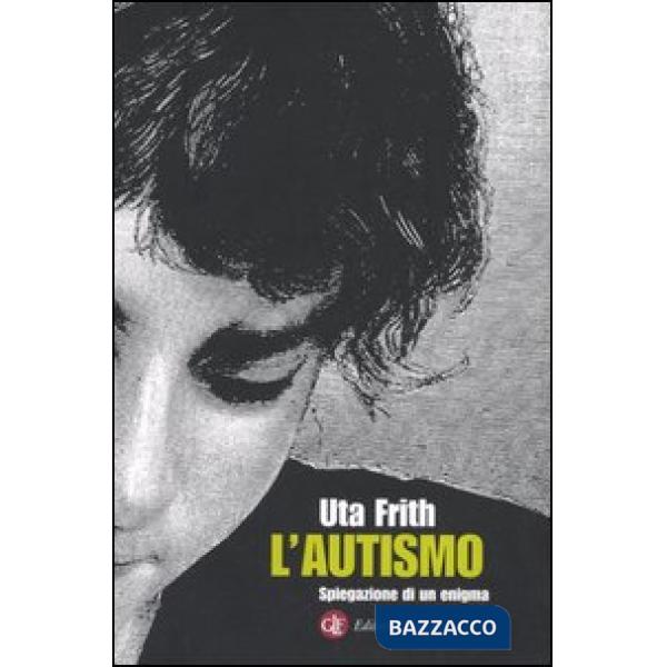 Autismo. Spiegazione di un enigma (L')