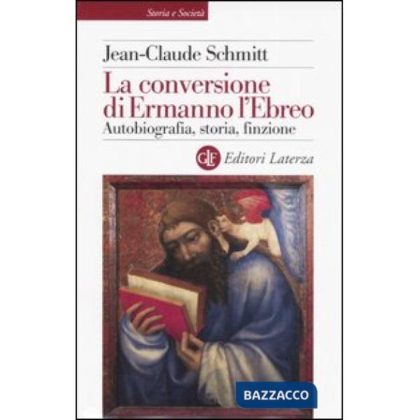 Conversione di Ermanno l'Ebreo. Autobiografia, storia, finzione (La)
