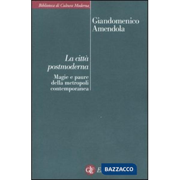 Città postmoderna. Magie e paure della metropoli contemporanea (La)