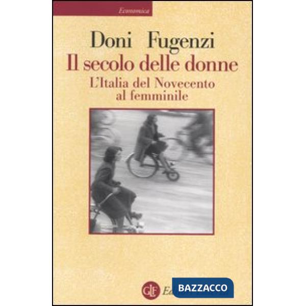 Secolo delle donne. L'Italia del Novecento al femminile (Il)