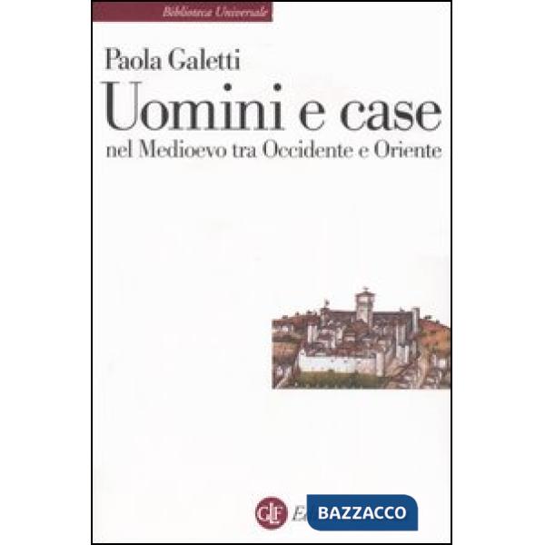 Uomini e case nel Medioevo tra Occidente e Oriente