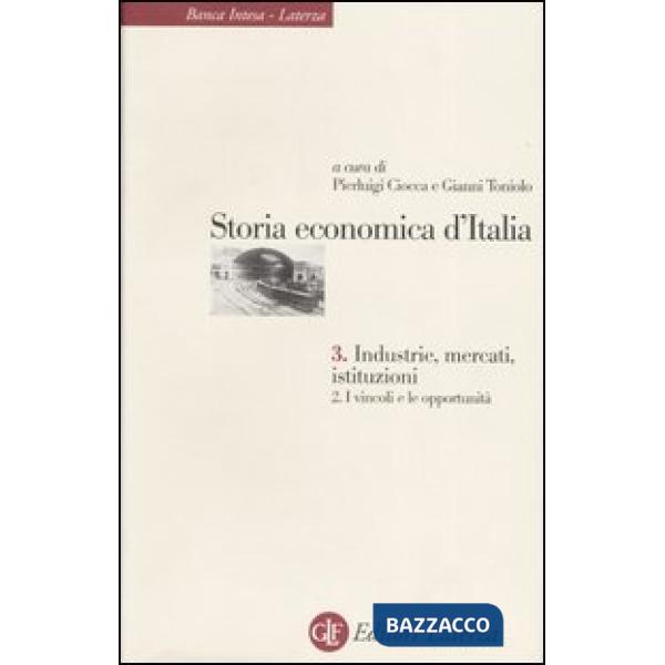 Storia economica d'Italia. Vol. 3/2: Industrie, mercati, istituzioni. I vincoli 