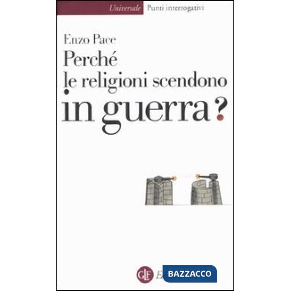 Perché le religioni scendono in guerra?