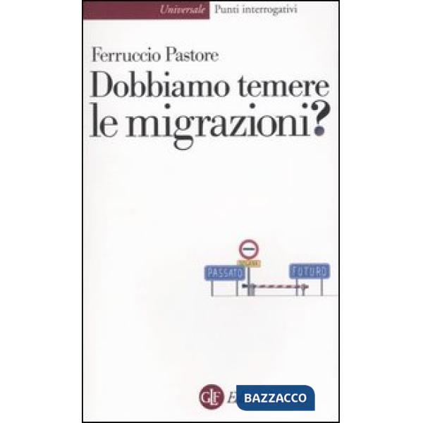Dobbiamo temere le migrazioni?
