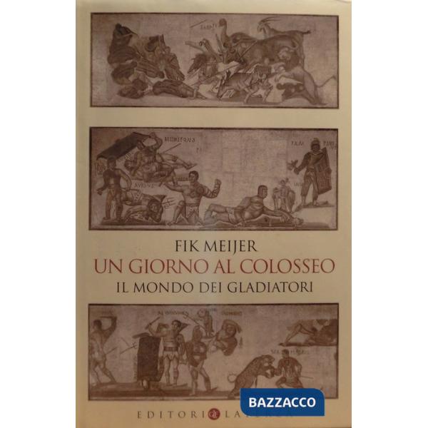 Giorno al Colosseo. Il mondo dei gladiatori (Un)