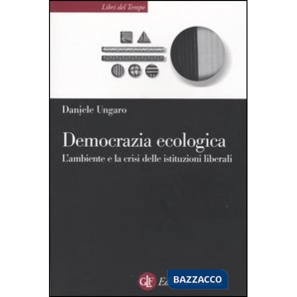 Democrazia ecologica. L'ambiente e la crisi delle istituzioni liberali