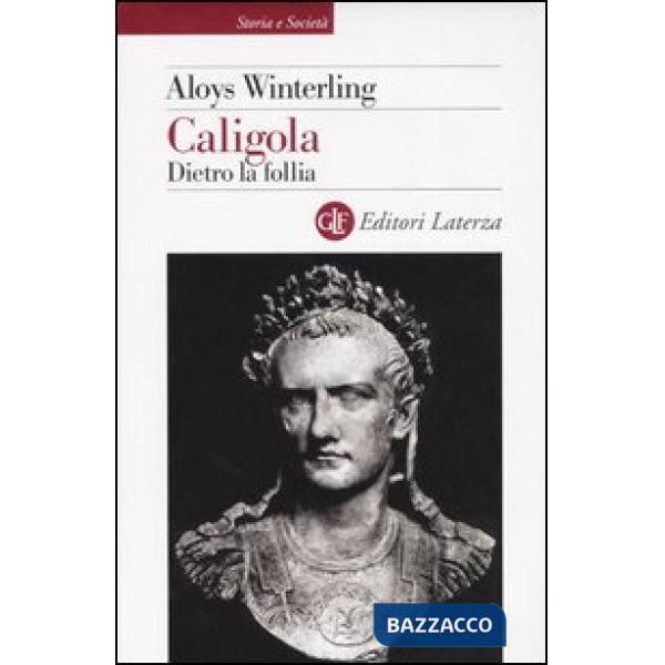 Caligola. Dietro la follia