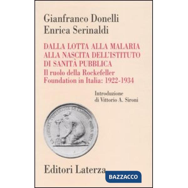 Dalla lotta alla malaria alla nascita dell'Istituto di Sanità Pubblica. Il ruolo della Rockefeller Foundation in Italia: 1922-19
