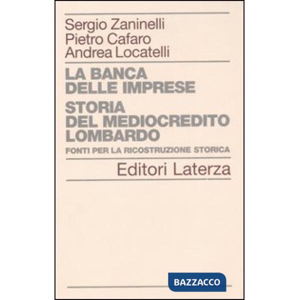 Banca delle imprese. Storia del mediocredito lombardo (La). Vol. 2: Fonti per la ricostruzione storica