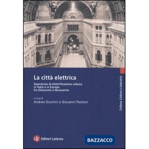 Città elettrica. Esperienze di elettrificazione urbana in Italia e in Europa fra
