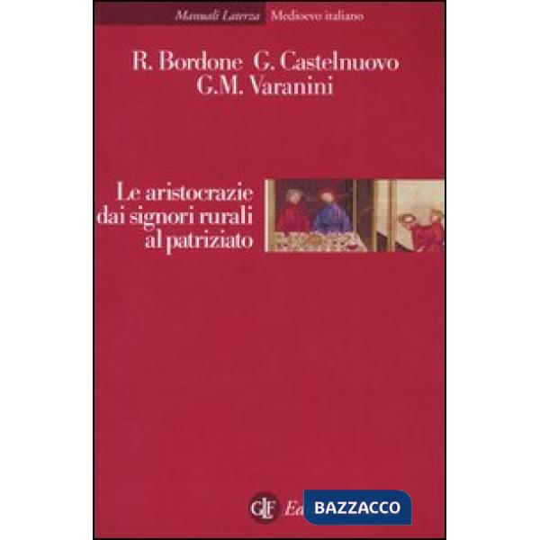 Aristocrazie dai signori rurali al patriziato (Le)