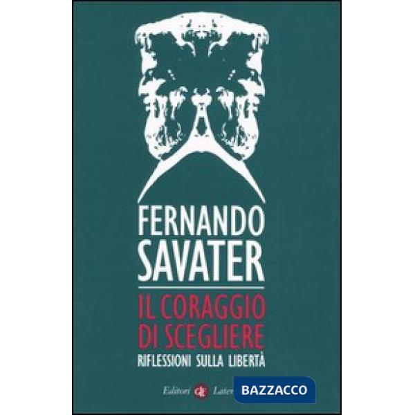 Coraggio di scegliere. Riflessioni sulla libertà (Il)