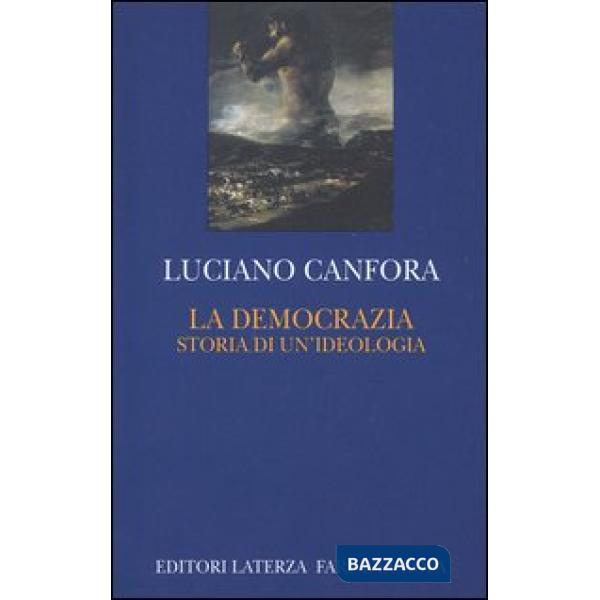Democrazia. Storia di un'ideologia (La)