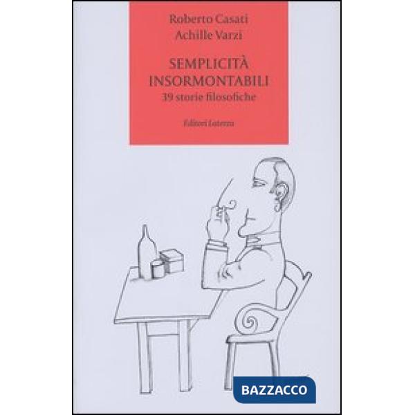 Semplicità insormontabili. 39 storie filosofiche