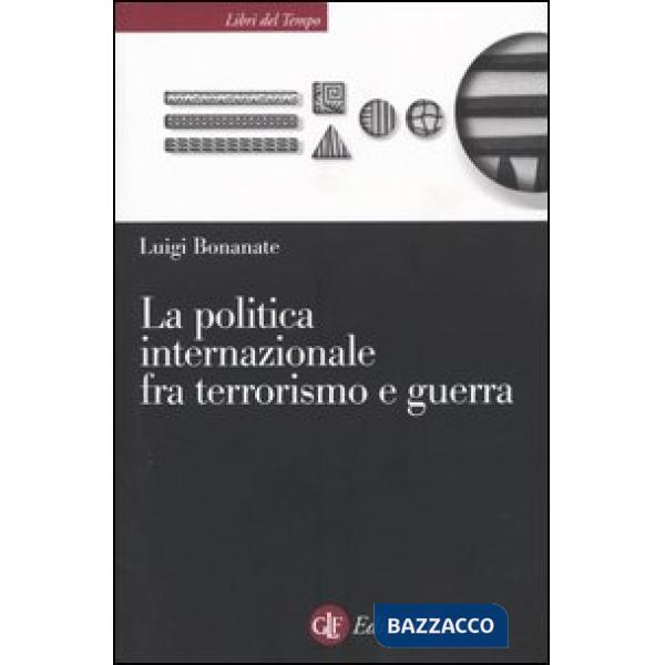 Politica internazionale fra terrorismo e guerra (La)