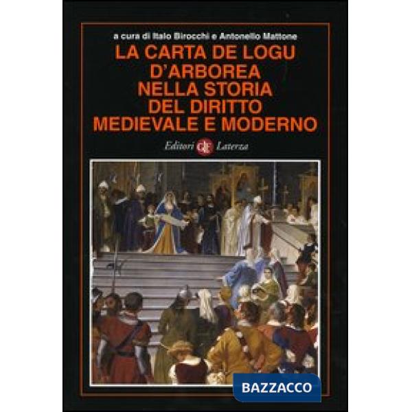 Carta de logu d'Arborea nella storia del diritto medievale e moderno (La)