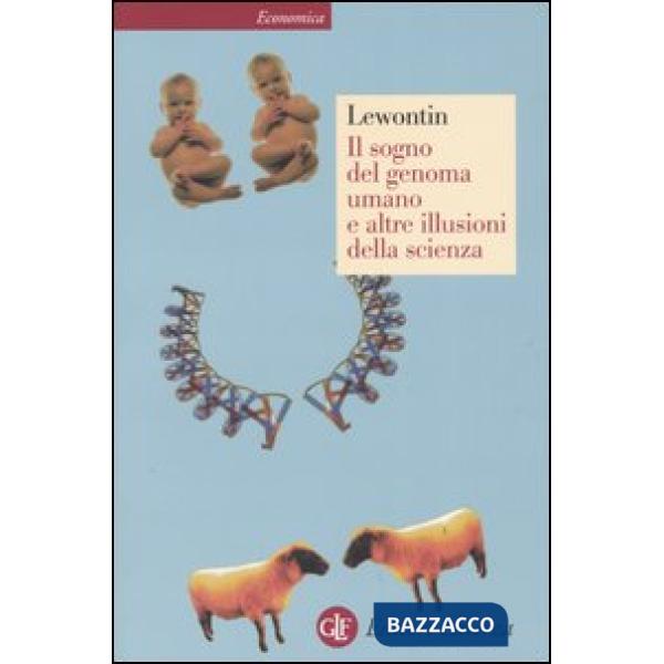 Sogno del genoma umano e altre illusioni della scienza (Il)