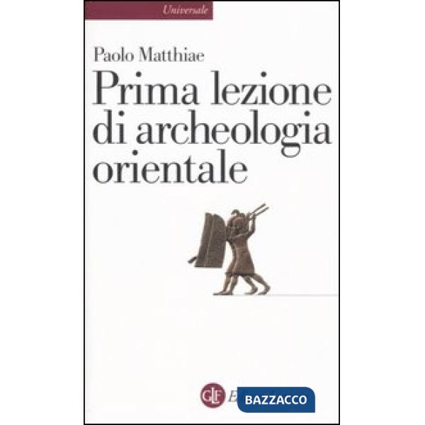 Prima lezione di archeologia orientale