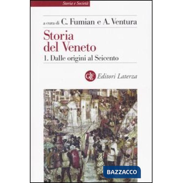 Storia del Veneto. Vol. 1: Dalle origini al Seicento