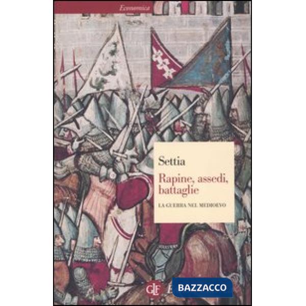 Rapine, assedi, battaglie. La guerra nel Medioevo