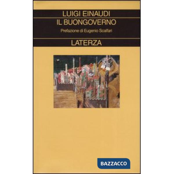 Buongoverno. Saggi di economia e politica (1897-1954) (Il)