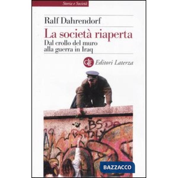 Società riaperta. Dal crollo del muro alla guerra in Iraq (La)