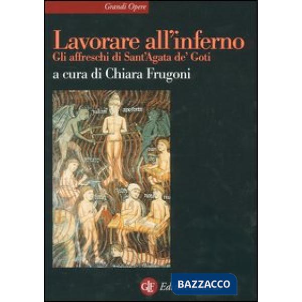 Lavorare all'inferno. Gli affreschi di Sant'Agata de' Goti