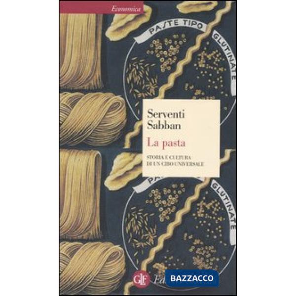 Pasta. Storia e cultura di un cibo universale (La)