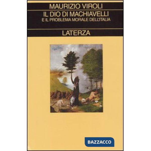 Dio di Machiavelli e il problema morale dell'Italia (Il)