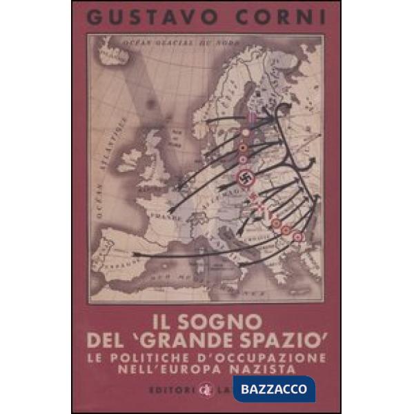 Sogno del «grande spazio». Le politiche d'occupazione nell'Europa nazista (Il)