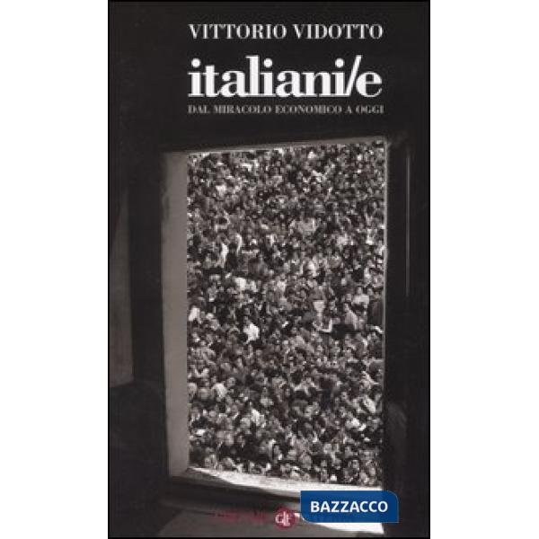 Italiani/e. Dal miracolo economico a oggi