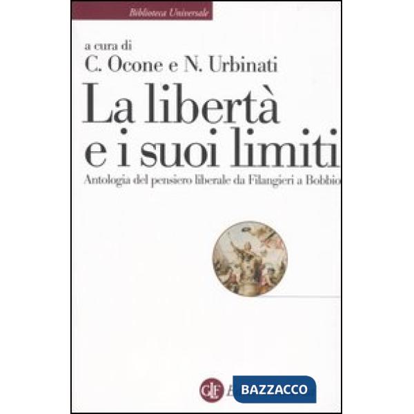 Libertà e i suoi limiti. Antologia del pensiero liberale da Filangieri a Bobbio 