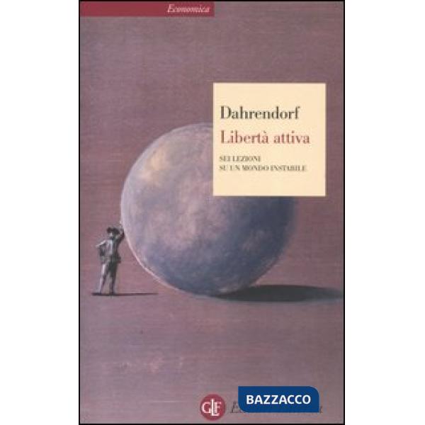 Libertà attiva. Sei lezioni su un mondo instabile