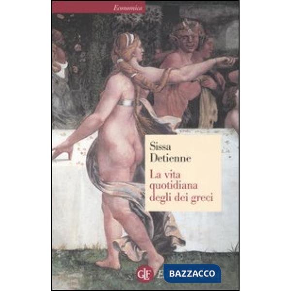 Vita quotidiana degli dei greci (La)