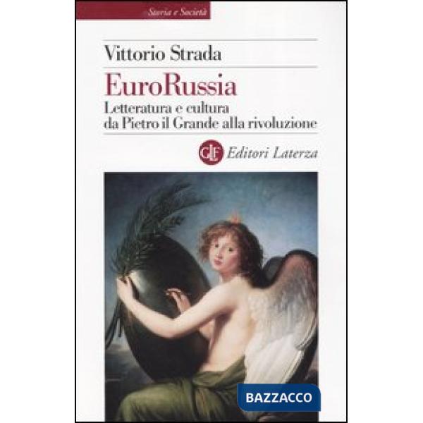 EuroRussia. Letteratura e cultura da Pietro il Grande alla rivoluzione