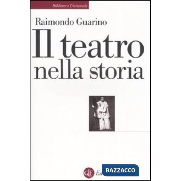 Teatro nella storia. Gli spazi, le culture, la memoria (Il)