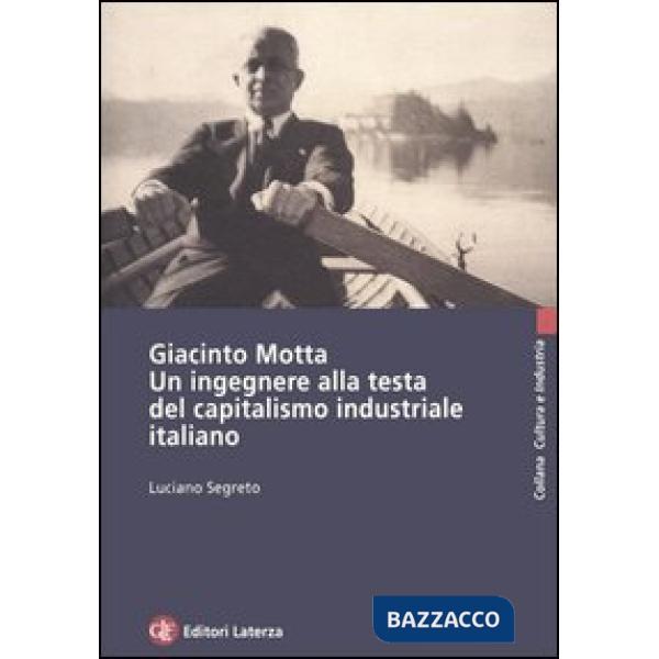 Giacinto Motta. Un ingegnere alla testa del capitalismo industriale italiano