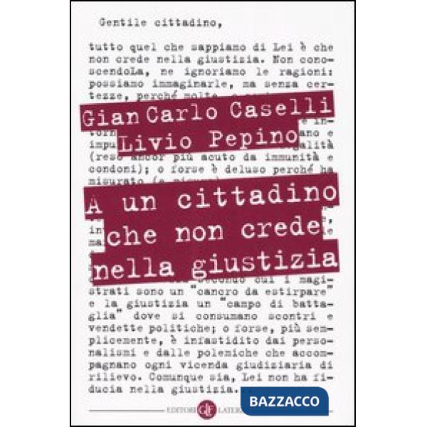 A un cittadino che non crede nella giustizia