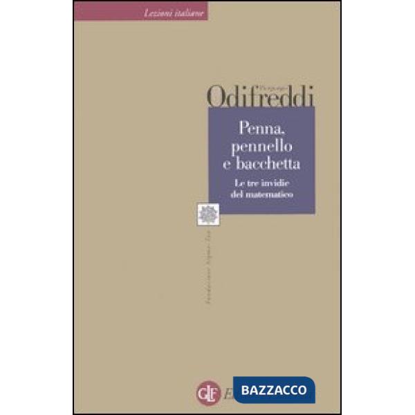 Penna, pennello e bacchetta. Le tre invidie del matematico