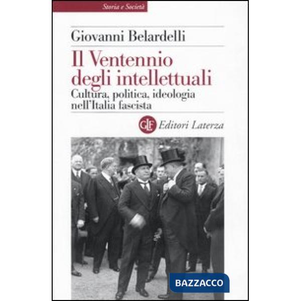 Ventennio degli intellettuali. Cultura, politica, ideologia nell'Italia fascista